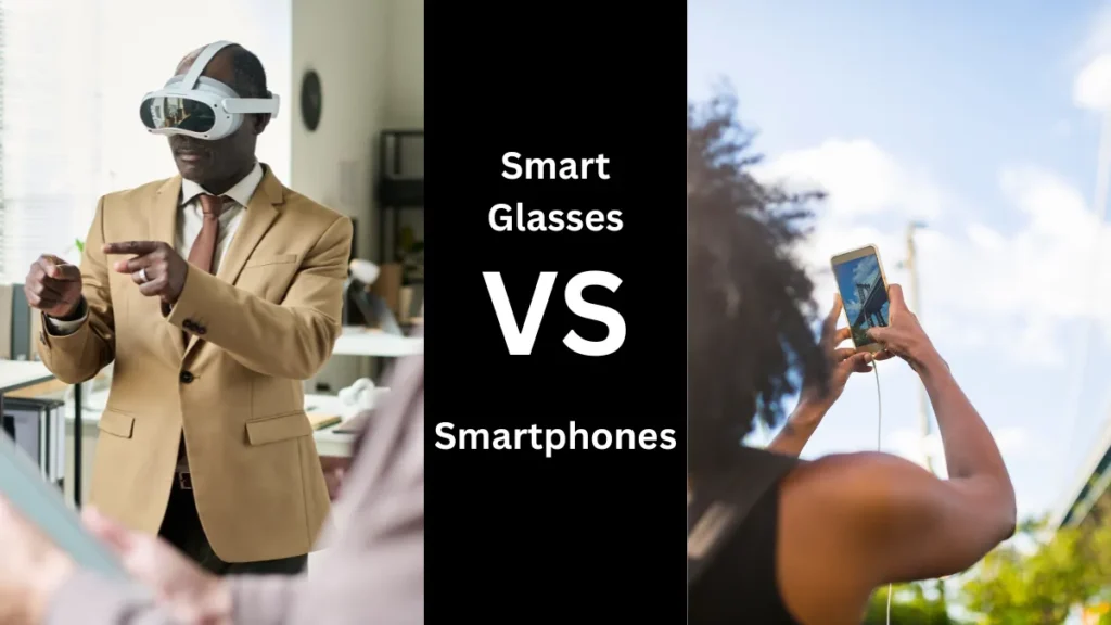 Smart glasses versus smartphones visual comparison showing different user interactions